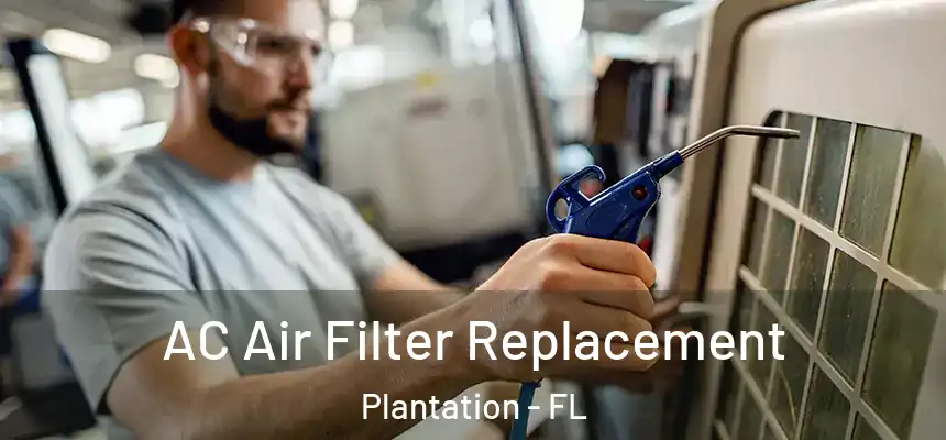  AC Air Filter Replacement Plantation - FL