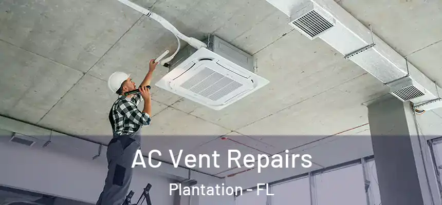 AC Vent Repairs Plantation - FL