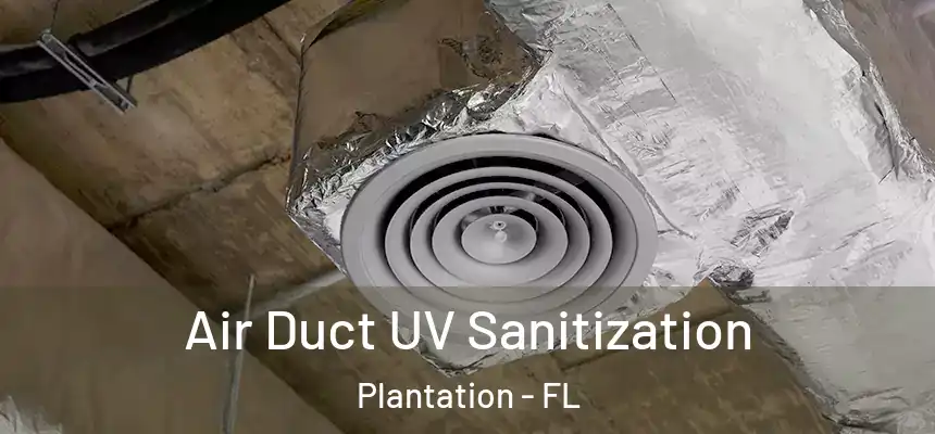 Air Duct UV Sanitization Plantation - FL