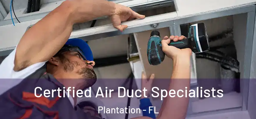 Certified Air Duct Specialists Plantation - FL