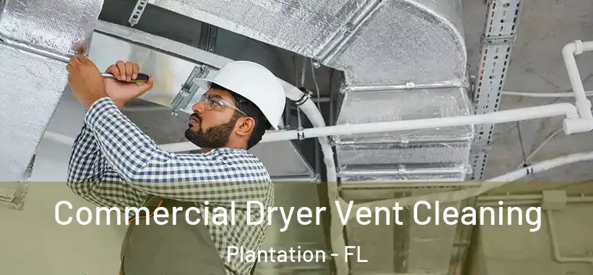 Commercial Dryer Vent Cleaning Plantation - FL