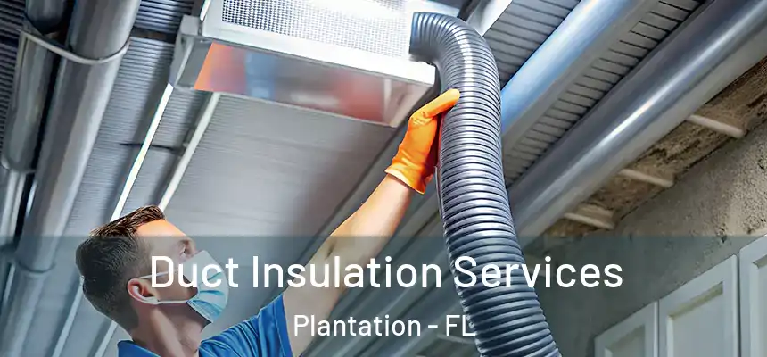 Duct Insulation Services Plantation - FL