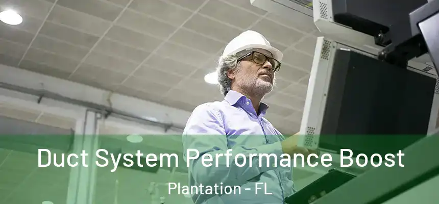  Duct System Performance Boost Plantation - FL