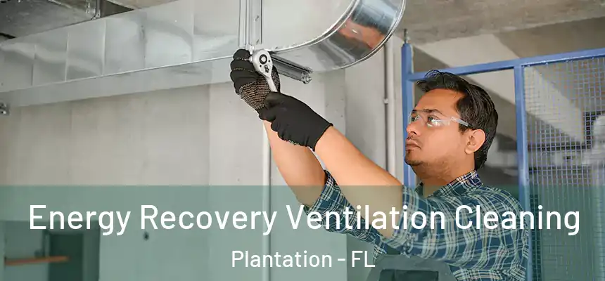 Energy Recovery Ventilation Cleaning Plantation - FL