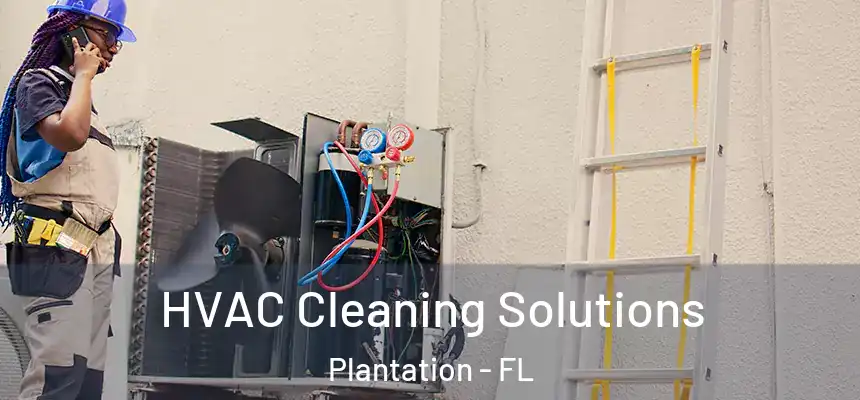  HVAC Cleaning Solutions Plantation - FL