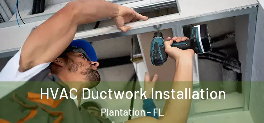 HVAC Ductwork Installation Plantation - FL