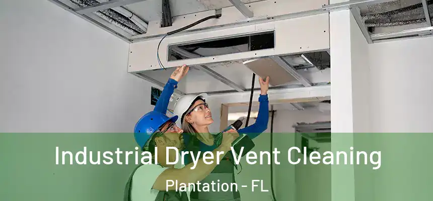 Industrial Dryer Vent Cleaning Plantation - FL