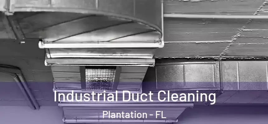Industrial Duct Cleaning Plantation - FL